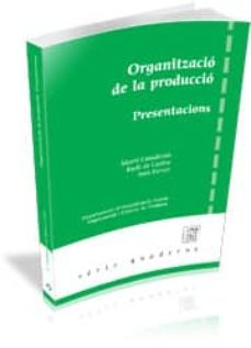 organitzacio de la produccio: presentacions-m. casadesus-r. de castro-9788493434984