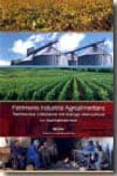 patrimonio industrial agroalimentario: testimonios cotidianos del dialogo intercultural-miguel angel alvarez areces-9788493576684