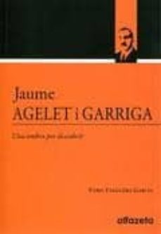 jaume agelet i garriga. una ombra per descobrir.-enric falguera garcia-9788493771584