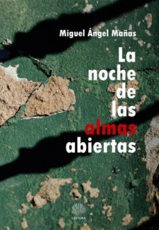 la noche de las almas abiertas-miguel angel mañas-9788494151484