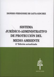 sistema juridico-adminsitrativo de proteccion del medio ambiente-dionisio fernandez de gatta-9788494168284