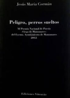 peligro, perros sueltos-jesus maria corman-9788494180484