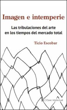 imagen e intemperie-ticio escobar-9788494343384