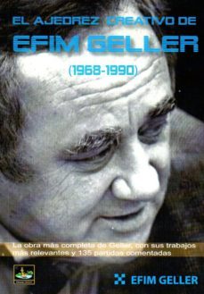 el ajedrez cerativo de efim geller (1968-1990)-efim geller-9788494561184