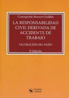 la responsabilidad civil derivada de accidente de trabajo: valoracion del daño-concepcion monerri guillen-9788494659584