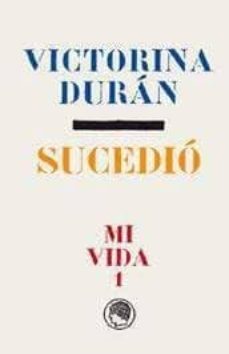 mi vida i: sucedio-victorina duran-9788494671784