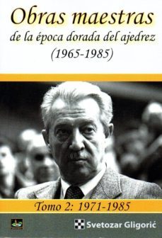 obras maestra epoca dorada ajedrez (1965-1985)-s. gligoric-9788494817984