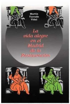 vida alegre en el madrid de la restauracion, la-martin turrado vidal-9788494860584