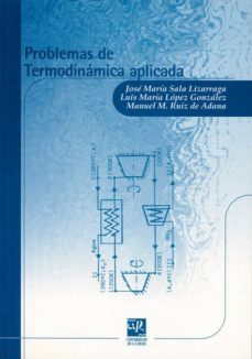 problemas de termodinamica aplicada (2ª ed.)-jose maria sala lizarraga-luis maria lopez gonzalez-9788495301284