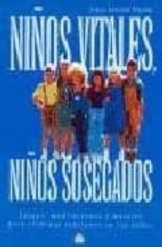 niños vitales, niños sosegados: juegos, meditaciones y masajes pa ra eliminar tensiones en los niños-sylvia lendner fischer-9788495456984