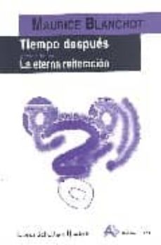 tiempo despues; la eterna reiteracion-maurice blanchot-9788495897084