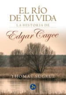 el rio de mi vida. la historia de edgar cayce-thomas sugrue-9788495973184