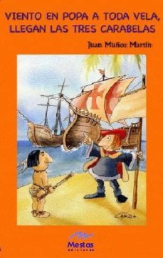 viento en popa a toda vela, llegan las tres carabelas-juan muñoz martin-9788495994684