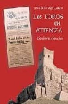 los toros en atienza: cien horas, cien años-jesus de la vega garcia-9788496236684