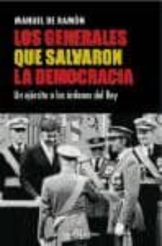 los generales que salvaron la democracia-manuel de ramon carrion-9788496280984