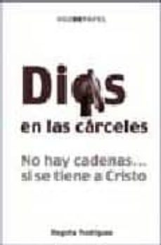 dios en las carceles: no hay cadenas si se tiene a cristo-9788496471184