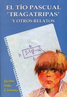 el tio pascual tragatripas y otros relatos-jacobo soto carmona-9788496651784