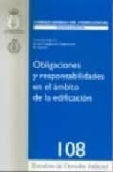 obligaciones y responsabilidades en el ambito de la edificacion 108/2006-carlos hernandez pezzi-9788496809284
