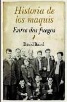 historia de los maquis: entre dos fuegos-9788496968684