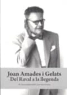 joan amades i gelats: del raval a la llegenda-m.teresa sadurni hill-joan serra arman-9788496995284