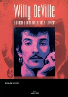 willy deville: el hombre a quien rosita robo el televisor-carlos zanon-9788497430784