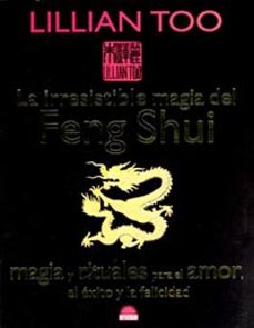 la irresistible magia del feng shui: magia y rituales para el amo r, el exito y la felicidad-9788497541084