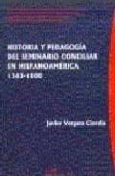 historia y pedagogia del seminario conciliar en hispanoamerica 15 63-1800-javier vergara ciordia-9788497725484