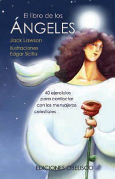 el libro de los angeles: 40 ejercicios para contactar con los mensajeros celestiales-jack lawson-9788497773584