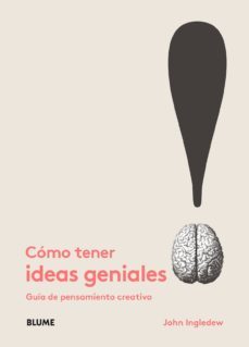 como tener ideas geniales. guia de pensamiento creativo-9788498018684