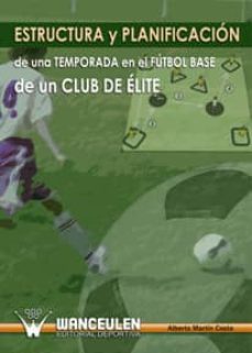 estructura y planificacion de una temporada en el futbol base de un club de elite (ebook)-9788498236484
