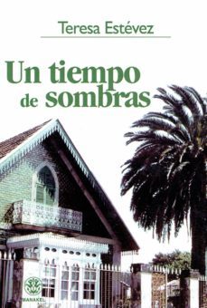 un tiempo de sombras-teresa estevez-9788498271584