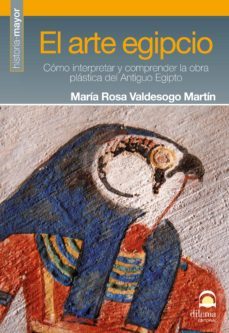 el arte egipcio: como interpretar y comprender la obra plastica d el antiguo egipto-9788498272284
