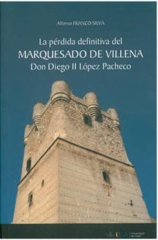 la perdida definitiva del marquesado de villena don diego ii lope z pacheco-9788498281484