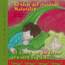 el viaje del cocodrilo matusalen; el dia en que las letras tomaro n la palabra-9788498403084