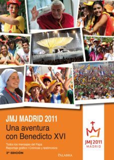 jmj madrid 2011: una aventura con benedicto xvi. todos los mensaj es del papa. reportaje grafico. cronicas y testimonios-9788498405484
