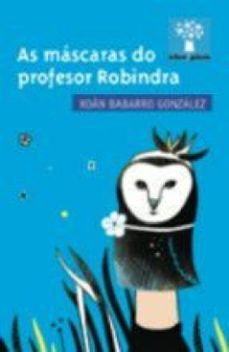 as máscaras do profesor robindra-xoan babarro gonzalez-9788498658484