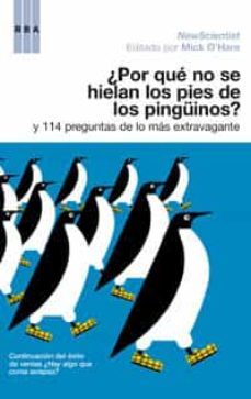 ¿por que no se hielan los pies de los pinguinos? y 114 preguntas de lo mas extravagantes-mike o hare-9788498671384