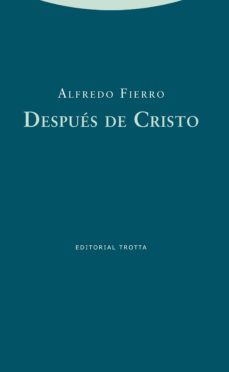 despues de cristo-alfredo fierro-9788498793284