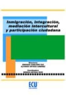 inmigracion, integracion, mediacion intercultural y participacion ciudadana-enrique conejero paz-9788499480084