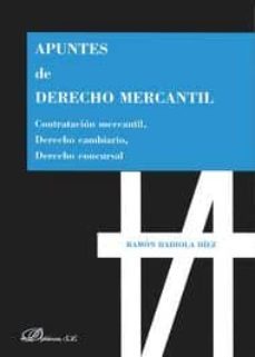 apuntes de derecho mercantil: contratacion mercantil, derecho cam biario, derecho concursal-ramon badiola diez-9788499828084