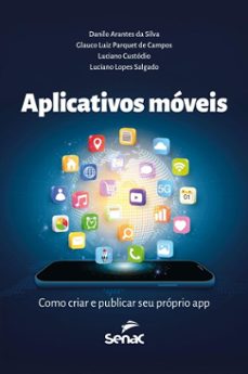 aplicativos moveis (ebook)-danilo arantes da silva-glauco luiz parquet de campos-luciano custódio-9788539643684