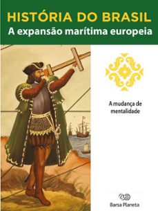 historia do brasil - livro i - a expanso maritima europeia a mudança de mentalidade (ebook)-editora planeta do brasil-9788542233384