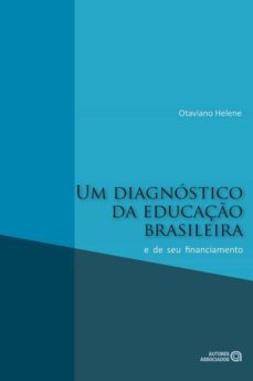 um diagnostico da educaço brasileira e de seu financiamento (ebook)-otaviano helene-9788574963884