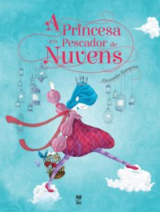 a princesa e o pescador de nuvens (ebook)-alexandre rampazo-9788578886684