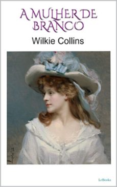 a mulher de branco (ebook)-wilkie collins-9788583865384