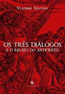 os tres dialogos e o relato do anticristo (ebook)-vladimir soloviev-9788584915484