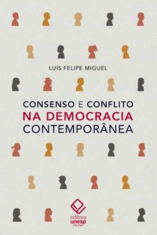 consenso e conflito na democracia contemporânea (ebook)-luis felipe miguel-9788595460584