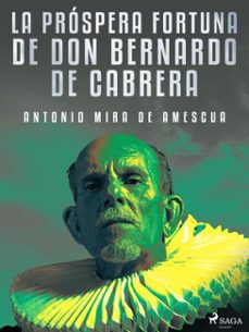 la prospera fortuna de don bernardo de cabrera (ebook)-antonio mira de amescua-9788726660784
