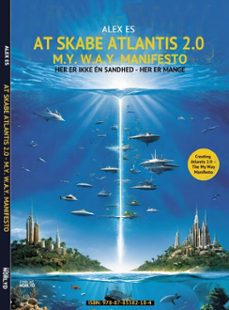 at skabe atlantis 2.0 - m.y. w.a.y. manifesto (ebook)-alex es-9788785382184