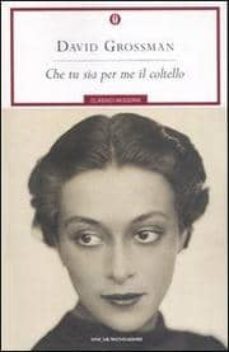 CHE TU SIA PER ME IL COLTELLO, DAVID GROSSMAN, MONDADORI ITALIA